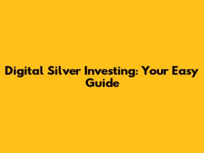 Digital Silver Investing: Your Easy Guide