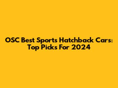 OSC Best Sports Hatchback Cars: Top Picks For 2024
